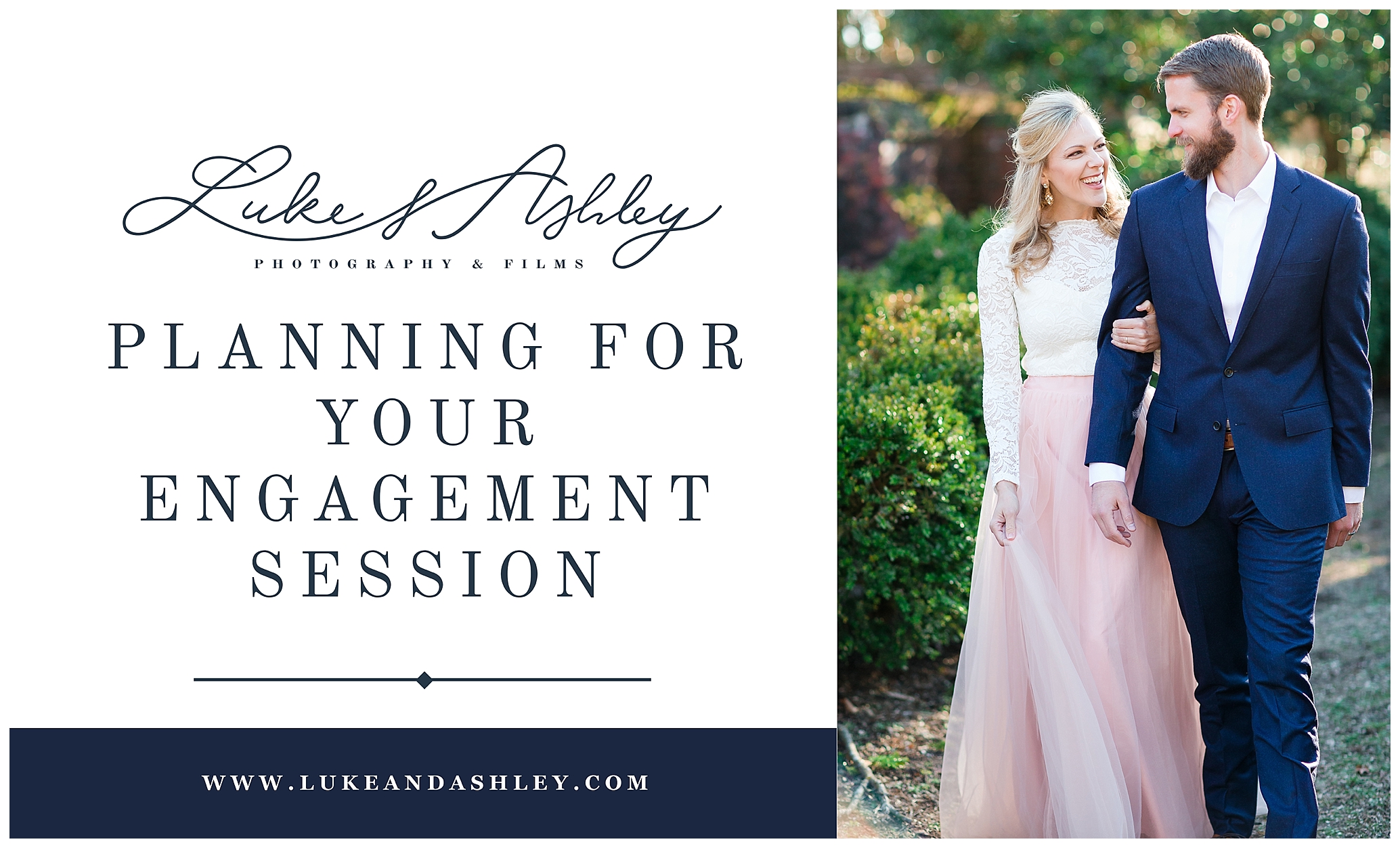 planning for your engagement photography session. We will walk you through on what to wear for your engagement session the best time of day and more. Luke and Ashley Photography